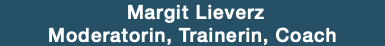 &nbsp;Margit Lieverz Moderatorin, Trainerin, Coach